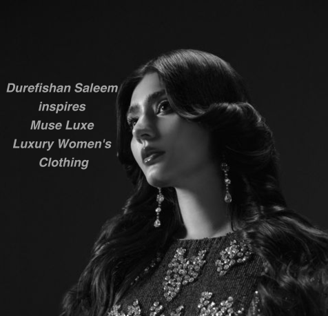 Durefishan Saleem Stuns in Luxury Women's Clothing by Muse Luxe